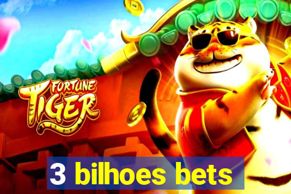 3 bilhoes bets